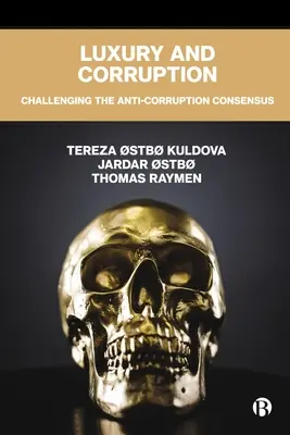 Luxus és korrupció: A korrupcióellenes konszenzus megkérdőjelezése - Luxury and Corruption: Challenging the Anti-Corruption Consensus