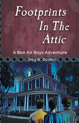 Lábnyomok a padláson: A Bon Air Boys Adventure - Footprints in the Attic: A Bon Air Boys Adventure