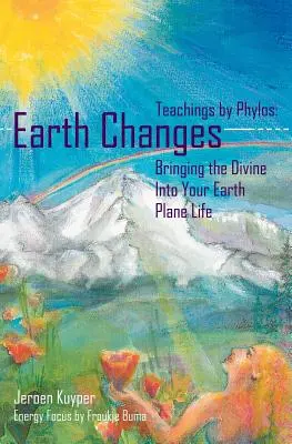 Földi változások: Phylos tanításai: Phylos: Az isteni bevitele a földi sík életedbe - Earth Changes: Teachings by Phylos: Bringing the Divine Into Your Earth Plane Life