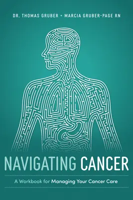 Navigálás a rákban: A Workbook for Managing Your Cancer Care - Navigating Cancer: A Workbook for Managing Your Cancer Care