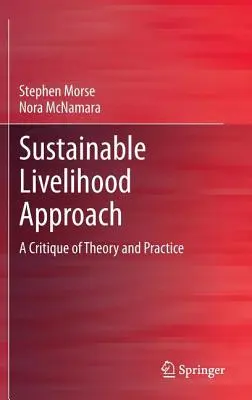 Fenntartható megélhetési megközelítés: Az elmélet és a gyakorlat kritikája - Sustainable Livelihood Approach: A Critique of Theory and Practice