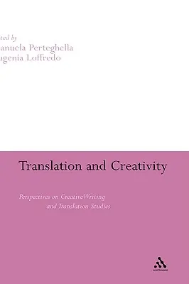 Fordítás és kreativitás: A kreatív írás és a fordítástudomány perspektívái - Translation and Creativity: Perspectives on Creative Writing and Translation Studies