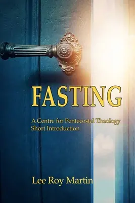 Böjtölés: Egy pünkösdi teológiai központ rövid bevezetése - Fasting: A Centre for Pentecostal Theology Short Introduction