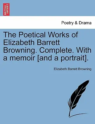 Elizabeth Barrett Browning költői művei. Complete. with a Memoir [And a Portrait]. I. kötet. - The Poetical Works of Elizabeth Barrett Browning. Complete. with a Memoir [And a Portrait]. Vol. I.