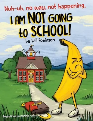 Nem, nem, kizárt dolog, nem fog megtörténni, NEM JÁROK ISKOLÁBA! - Nuh-uh, no way, not happening, I AM NOT GOING TO SCHOOL!