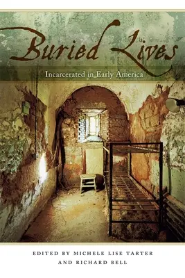 Eltemetett életek: Börtönbe zártak a korai Amerikában - Buried Lives: Incarcerated in Early America