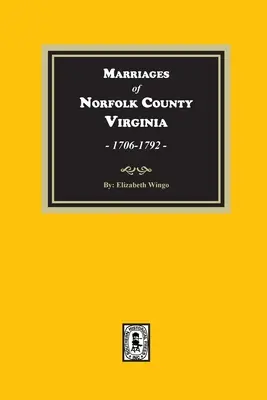 Norfolk megye házasságkötései, Virginia, 1706-1792 - Marriages of Norfolk County, Virginia, 1706-1792