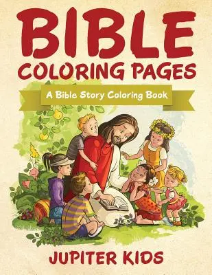 Bible Coloring Pages (Bibliai színező oldalak): A Bible Story Coloring Book - Bible Coloring Pages: A Bible Story Coloring Book