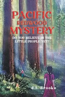 Pacific Redwood Mystery: Hiszel még a kisemberekben? - Pacific Redwood Mystery: Do You Believe in the Little People Yet?