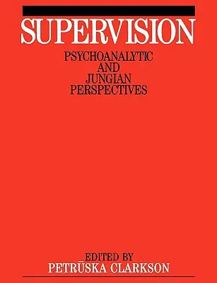 Szupervízió: Pszichoanalitikus és Jungain perspektíva - Supervision: Psychoanalytic and Jungain Perspective