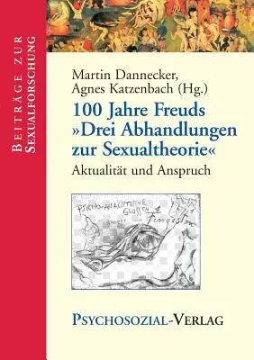 100 Jahre Freud Drei Abhandlungen Zur Sexualtheorie (Freud három írása a szexualitásról) - 100 Jahre Freuds Drei Abhandlungen Zur Sexualtheorie