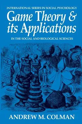 Játékelmélet és alkalmazásai: A társadalom- és biológiatudományokban - Game Theory and its Applications: In the Social and Biological Sciences