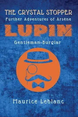 A kristálydugó: Arsne Lupin, az úriember-rabló további kalandjai - The Crystal Stopper: Further Adventures of Arsne Lupin, Gentleman-Burglar