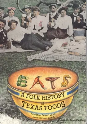 Eszik: A texasi ételek népi története - Eats: A Folk History of Texas Foods