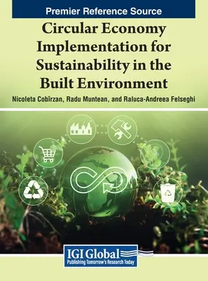 A körforgásos gazdaság megvalósítása a fenntarthatóságért az épített környezetben - Circular Economy Implementation for Sustainability in the Built Environment