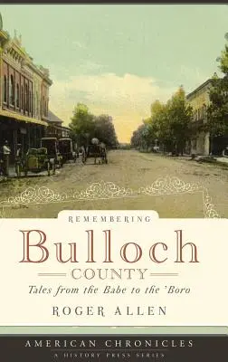 Emlékezés Bulloch megyére: Tales from the Babe to the 'Boro - Remembering Bulloch County: Tales from the Babe to the 'Boro