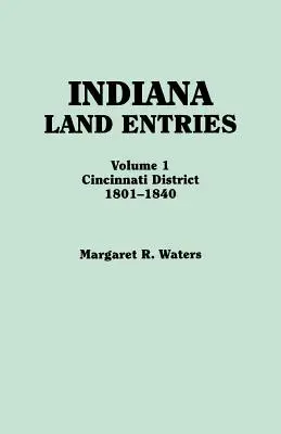 Indiana Land Entries. I. kötet: Cincinnati kerület, 1801-1840 - Indiana Land Entries. Volume I: Cincinnati District, 1801-1840