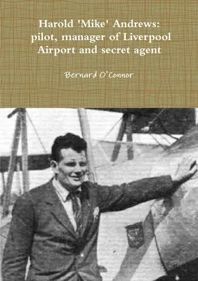 „Mike” Andrews: pilóta, a liverpooli repülőtér igazgatója és titkosügynök - 'Mike' Andrews: pilot, manager of Liverpool Airport and secret agent