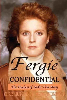 Fergie Confidential: A yorki hercegnő igaz története - Fergie Confidential: The Duchess of York's True Story