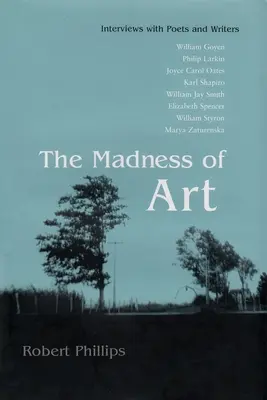 A művészet őrülete: Interjúk költőkkel és írókkal - The Madness of Art: Interviews with Poets and Writers