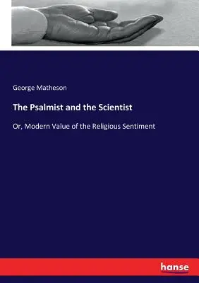 A zsoltáros és a tudós: Vagy: A vallásos érzés modern értékei - The Psalmist and the Scientist: Or, Modern Value of the Religious Sentiment