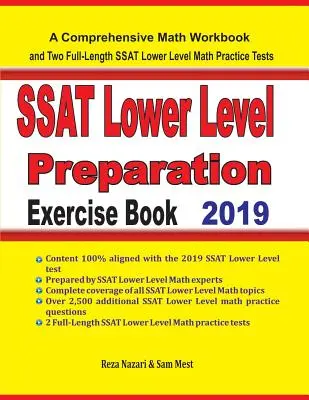 SSAT Lower Level Math Preparation Exercise Book (SSAT alsó tagozatos matematikai felkészítő feladatgyűjtemény): Átfogó matematikai munkafüzet és két teljes hosszúságú SSAT alsó szintű matematikai gyakorlóteszt - SSAT Lower Level Math Preparation Exercise Book: A Comprehensive Math Workbook and Two Full-Length SSAT Lower Level Math Practice Tests