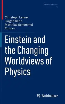 Einstein és a fizika változó világképei - Einstein and the Changing Worldviews of Physics