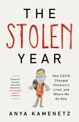 Az ellopott év: Hogyan változtatta meg a Covid a gyerekek életét, és merre tartunk most - The Stolen Year: How Covid Changed Children's Lives, and Where We Go Now