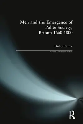 Férfiak és az udvarias társadalom kialakulása, Nagy-Britannia 1660-1800 - Men and the Emergence of Polite Society, Britain 1660-1800