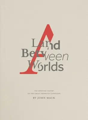 Egy föld a világok között: A nagy amerikai táj változó költészete - A Land Between Worlds: The Shifting Poetry of the Great American Landscape