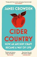 Cider Country - Hogyan vált egy ősi mesterség életformává? - Cider Country - How an Ancient Craft Became a Way of Life