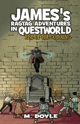 James rongyos kalandjai Questworldben: Rise of the God King - James's Ragtag Adventures in Questworld: Rise of the God King