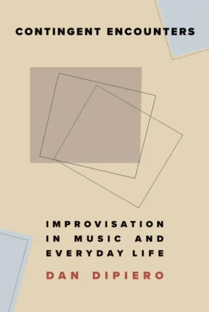 Változó találkozások: Improvizáció a zenében és a mindennapi életben - Contingent Encounters: Improvisation in Music and Everyday Life