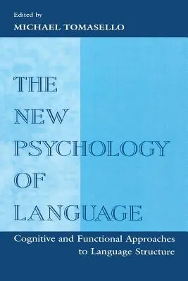 A nyelv új pszichológiája: A nyelv szerkezetének kognitív és funkcionális megközelítései, I. kötet - The New Psychology of Language: Cognitive and Functional Approaches to Language Structure, Volume I