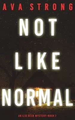 Not Like Normal (Egy Ilse Beck FBI feszültséggel teli thriller - 7. könyv) - Not Like Normal (An Ilse Beck FBI Suspense Thriller-Book 7)