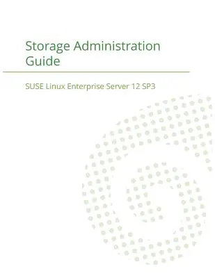 SUSE Linux Enterprise Server 12 - Tárolásfelügyeleti útmutató - SUSE Linux Enterprise Server 12 - Storage Administration Guide