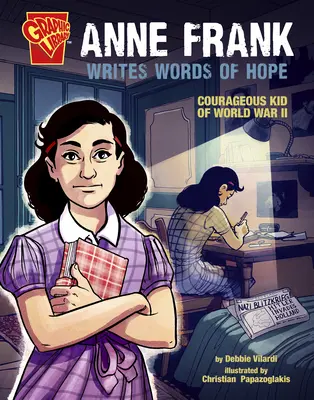 Anne Frank a remény szavait írja: A második világháború bátor lánya - Anne Frank Writes Words of Hope: Courageous Kid of World War II