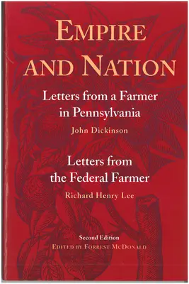 Birodalom és nemzet: Levelek egy pennsylvaniai gazdától; Levelek egy szövetségi gazdától - Empire and Nation: Letters from a Farmer in Pennsylvania; Letters from the Federal Farmer