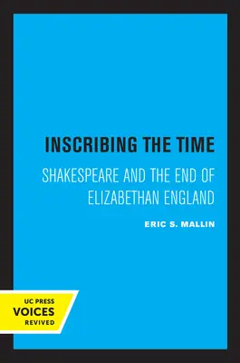 Az idő felirata: Shakespeare és az Erzsébet-kori Anglia vége 33. kötet - Inscribing the Time: Shakespeare and the End of Elizabethan England Volume 33