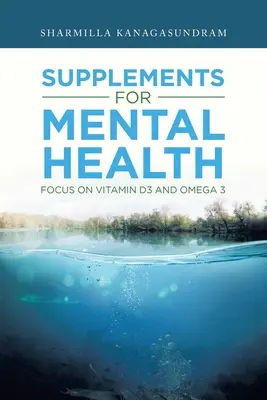 Kiegészítők a mentális egészségért: Fókuszban a D3-vitamin és az Omega 3 - Supplements for Mental Health: Focus on Vitamin D3 and Omega 3