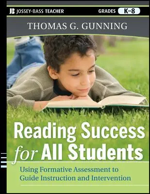Olvasási siker minden diáknak: A formatív értékelés használata az oktatás és a beavatkozás irányításához - Reading Success for All Students: Using Formative Assessment to Guide Instruction and Intervention