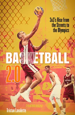 Kosárlabda 2.0: A 3x3 felemelkedése az utcáról az olimpiára - Basketball 2.0: 3x3's Rise from the Streets to the Olympics