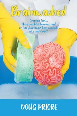 Brainwashed: Agymosás: Creation (ism)...Have you been brainwashed or has your brain has been washed..nice and clean? - Brainwashed: Creation (ism)..Have you been brainwashed or has your brain been washed..nice and clean?