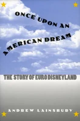 Volt egyszer egy amerikai álom: Az Euro Disneyland története - Once Upon an American Dream: The Story of Euro Disneyland