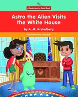 Asztro, az idegen meglátogatja a Fehér Házat - Astro the Alien Visits the White House