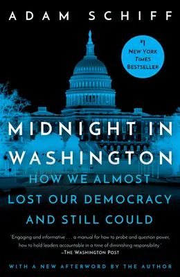 Éjfél Washingtonban: Hogyan veszítettük el majdnem a demokráciánkat, és mégis el tudtuk veszíteni - Midnight in Washington: How We Almost Lost Our Democracy and Still Could