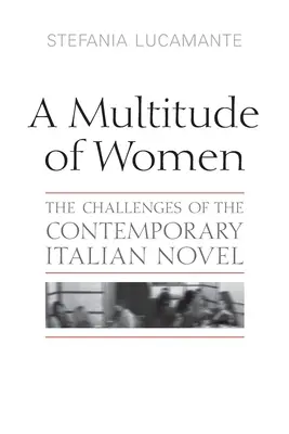 A nők sokasága: A kortárs olasz regény kihívásai - Multitude of Women: The Challenges of the Contemporary Italian Novel