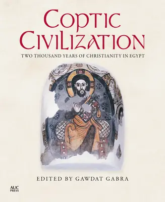 A kopt civilizáció: A kereszténység kétezer éve Egyiptomban - Coptic Civilization: Two Thousand Years of Christianity in Egypt