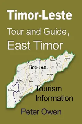 Kelet-Timor túra és útikönyv, Kelet-Timor: Idegenforgalmi információk - Timor-Leste Tour and Guide, East Timor: Tourism Information