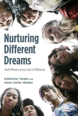 Más álmok táplálása: Ifjúsági szolgálat a különbözőségek között - Nurturing Different Dreams: Youth Ministry Across Lines of Difference